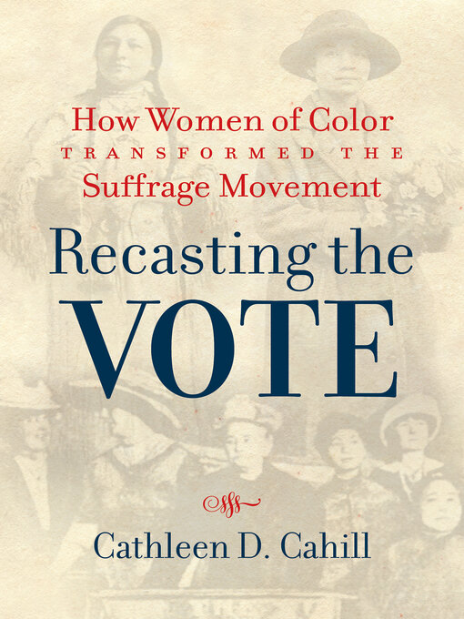 Title details for Recasting the Vote by Cathleen D. Cahill - Available